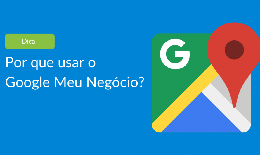 Por que usar o Google Meu Negócio?