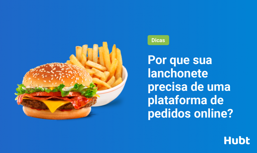 Por que sua lanchonete precisa de uma plataforma de pedidos online?