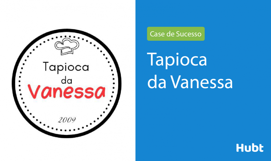 Case de sucesso: Tapioca da Vanessa