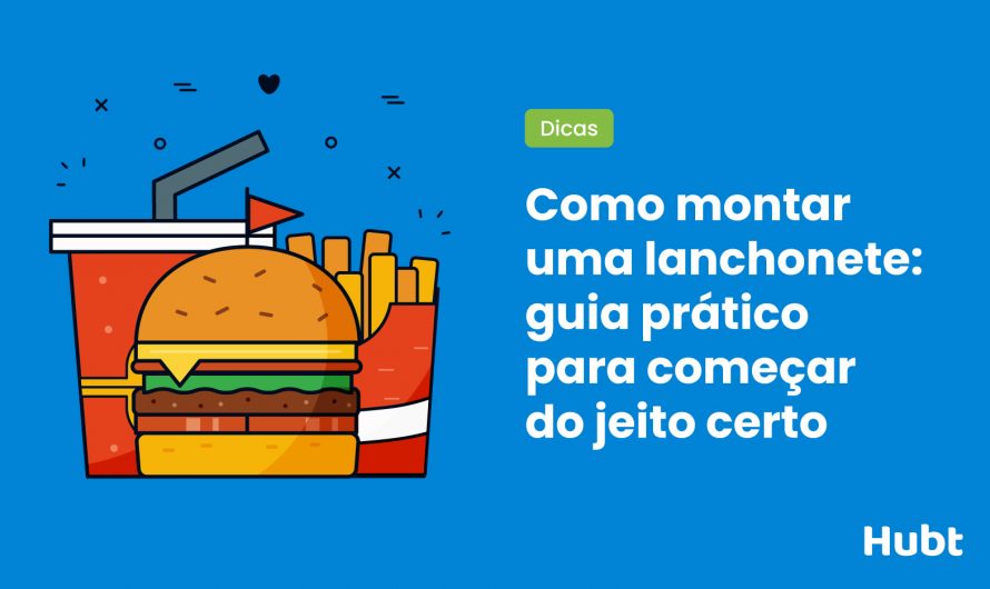 Como montar uma lanchonete: guia prático para começar do jeito certo