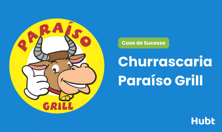 Case de Sucesso: Como a Paraíso Grill deixou os pedidos no ponto com o Hubt