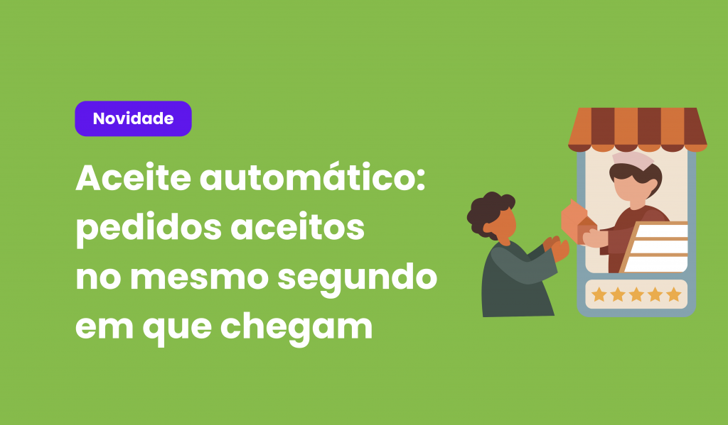 Aceite automático: pedidos aceitos no mesmo segundo em que chegam