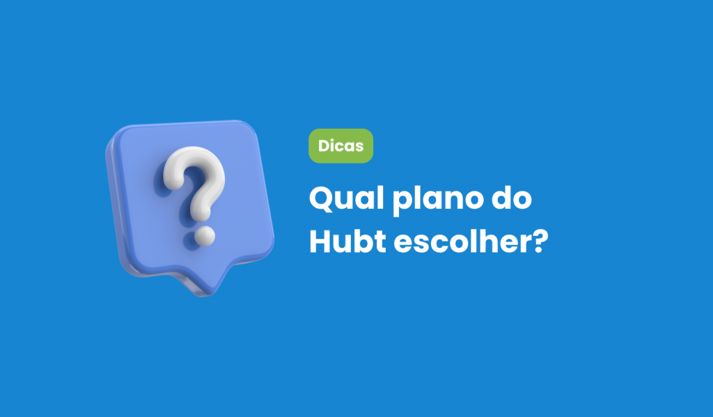 dúvida sobre qual plano do hubt escolher