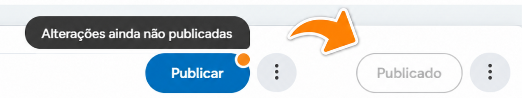 Botão de publicar nos dois estados, azul com o aviso Alterações ainda não publicadas e cinza escrito Publicado