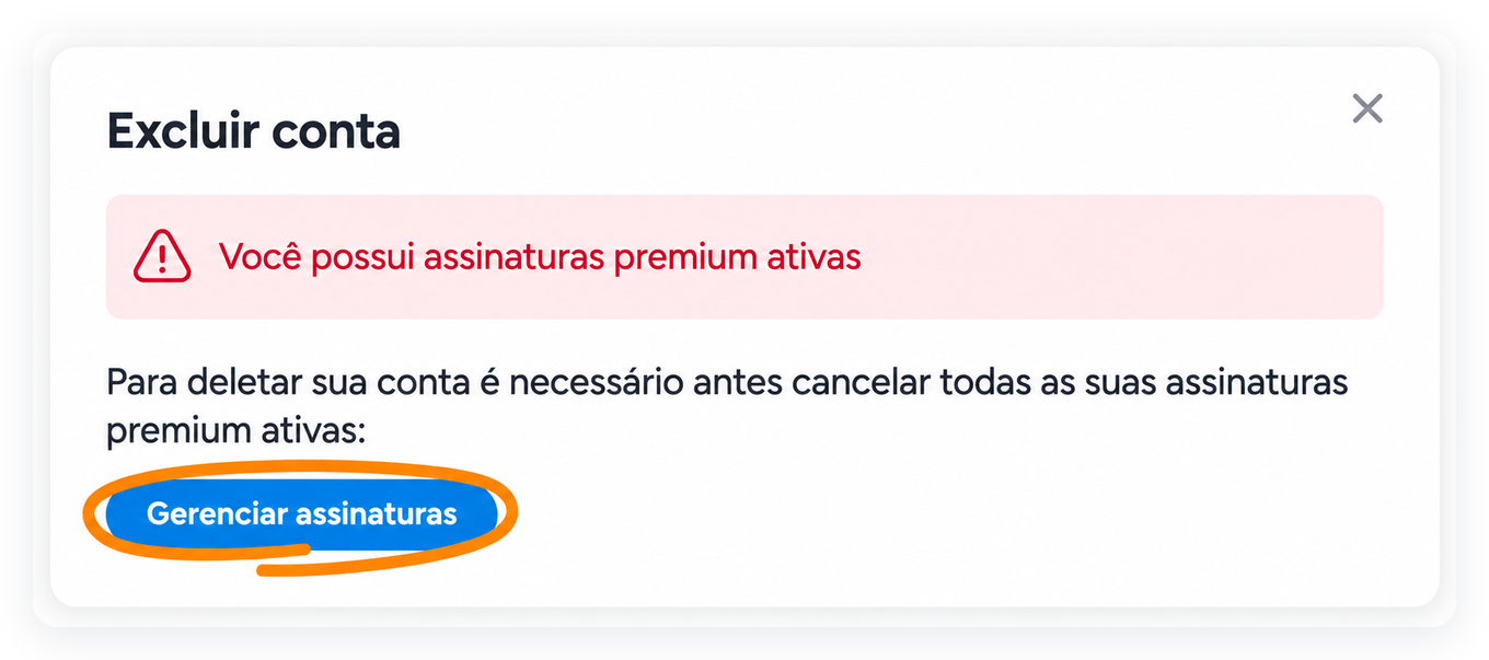 Aviso de exclusão de conta pedindo para cancelar as assinaturas pagas antes